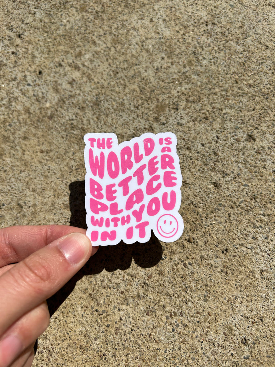 World is Better Sticker – hannah.elise.co